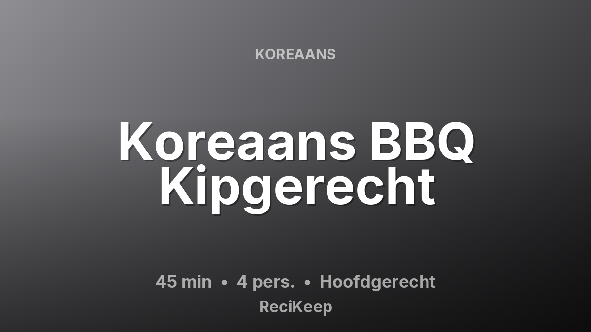Receptkaart Koreaans BBQ Kipgerecht – Hoofdgerecht