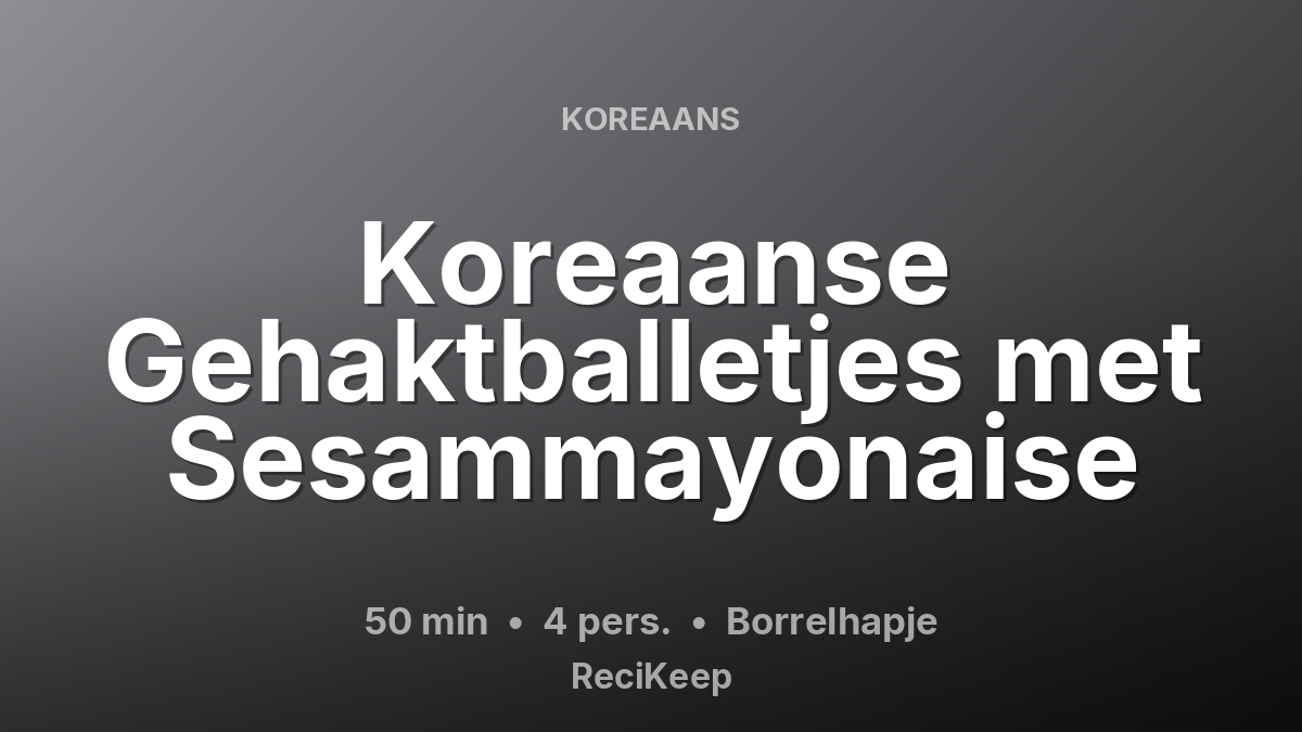 Receptkaart Koreaanse Gehaktballetjes met Sesammayonaise – Borrelhapje