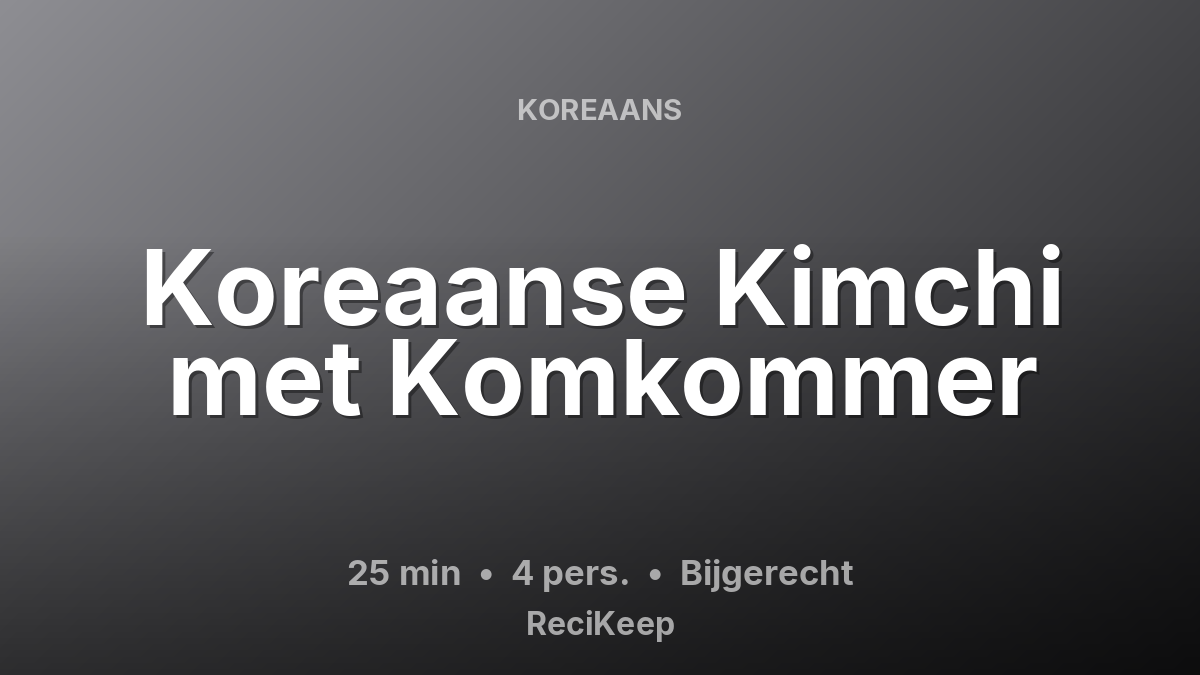 Receptkaart Koreaanse Kimchi met Komkommer – Bijgerecht