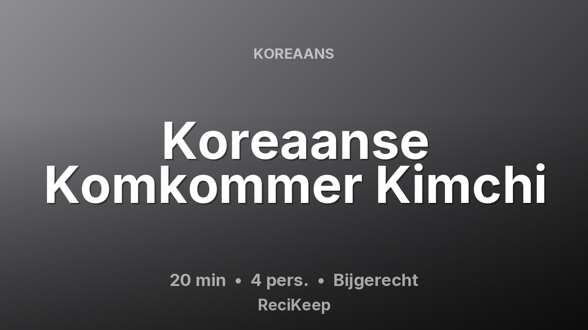 Receptkaart Koreaanse Komkommer Kimchi – Bijgerecht