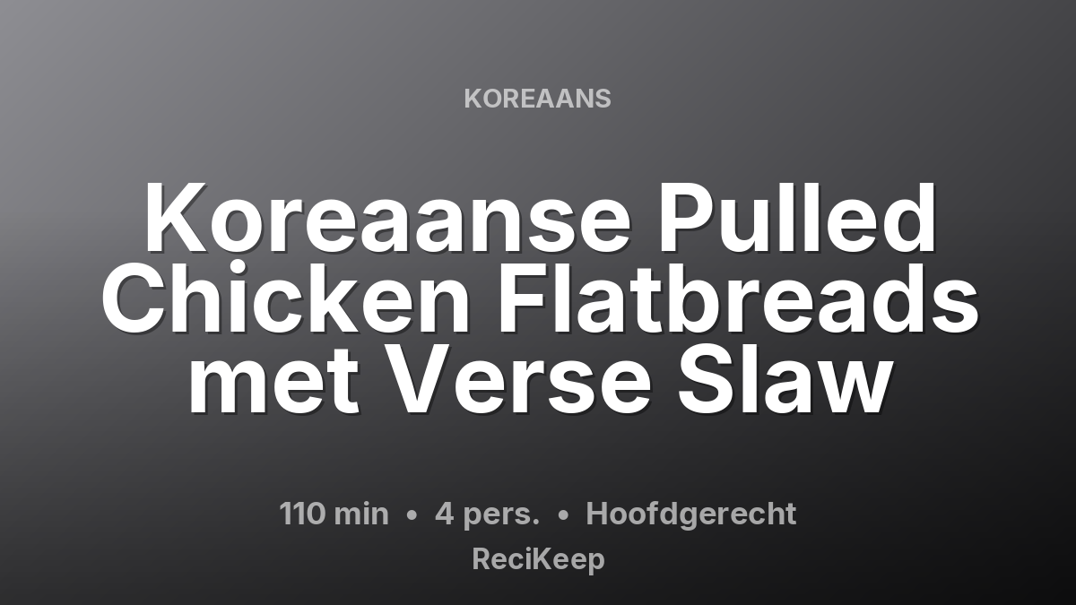 Receptkaart Koreaanse Pulled Chicken Flatbreads met Verse Slaw – Hoofdgerecht