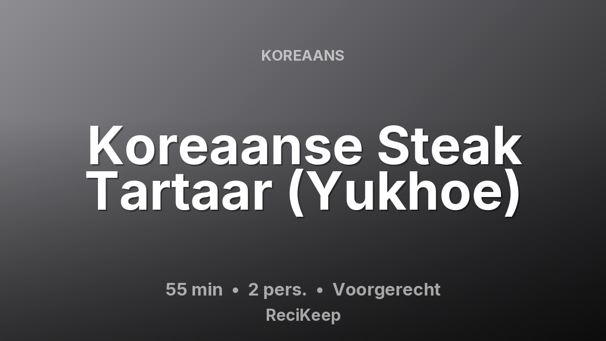 Receptkaart Koreaanse Steak Tartaar (Yukhoe) – Voorgerecht