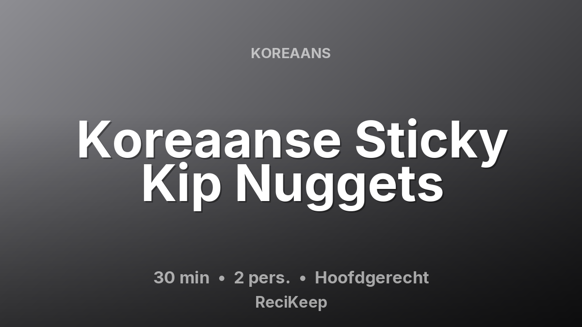 Receptkaart Koreaanse Sticky Kip Nuggets – Hoofdgerecht