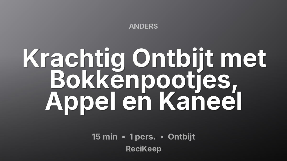 Receptkaart Krachtig Ontbijt met Bokkenpootjes, Appel en Kaneel – Ontbijt