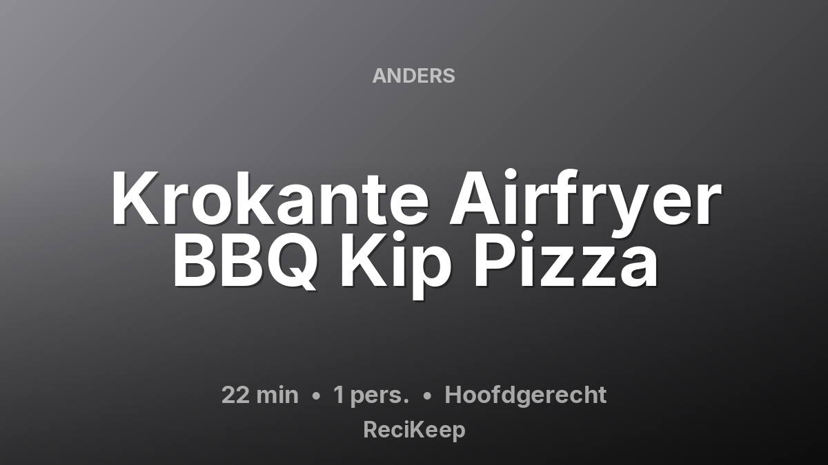 Receptkaart Krokante Airfryer BBQ Kip Pizza – Hoofdgerecht