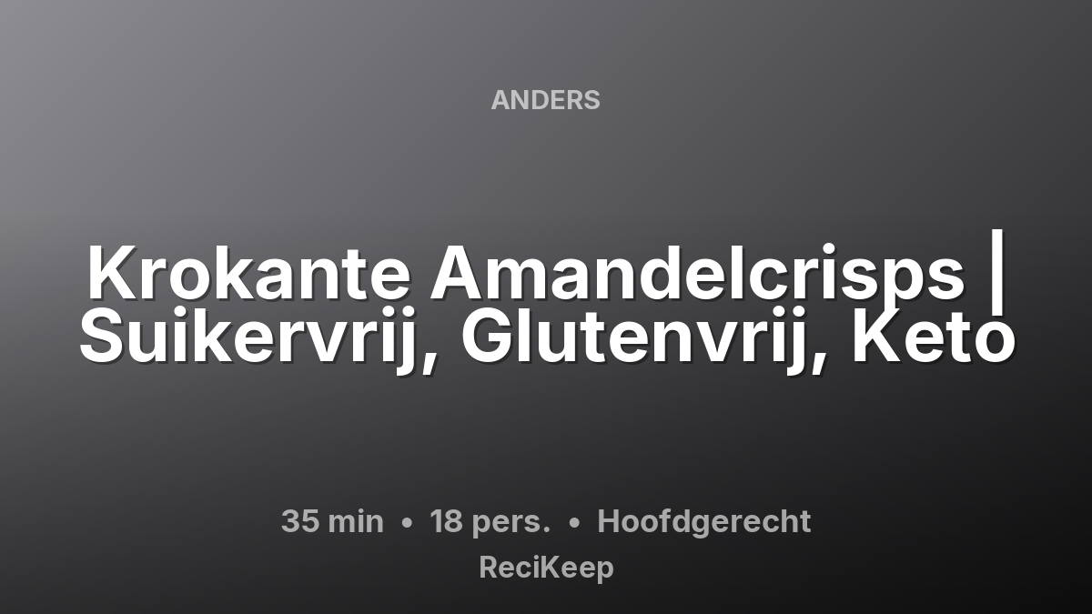 Receptkaart Krokante Amandelcrisps | Suikervrij, Glutenvrij, Keto – Hoofdgerecht