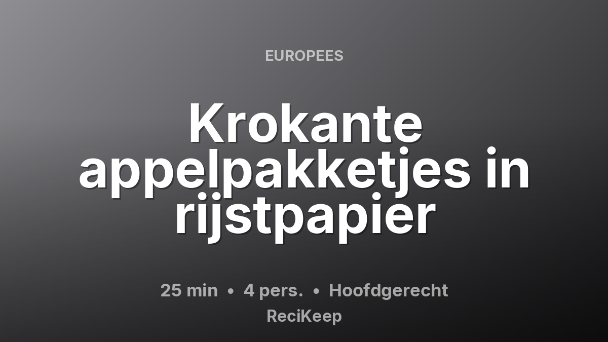 Receptkaart Krokante appelpakketjes in rijstpapier – Hoofdgerecht