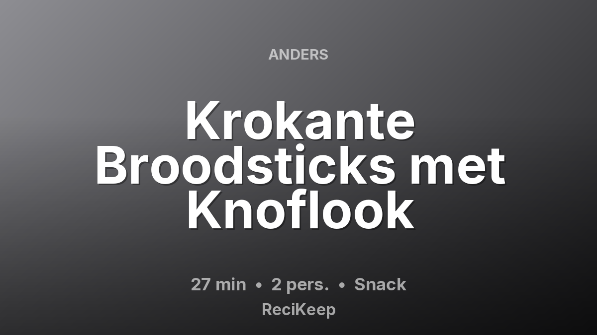 Receptkaart Krokante Broodsticks met Knoflook – Snack