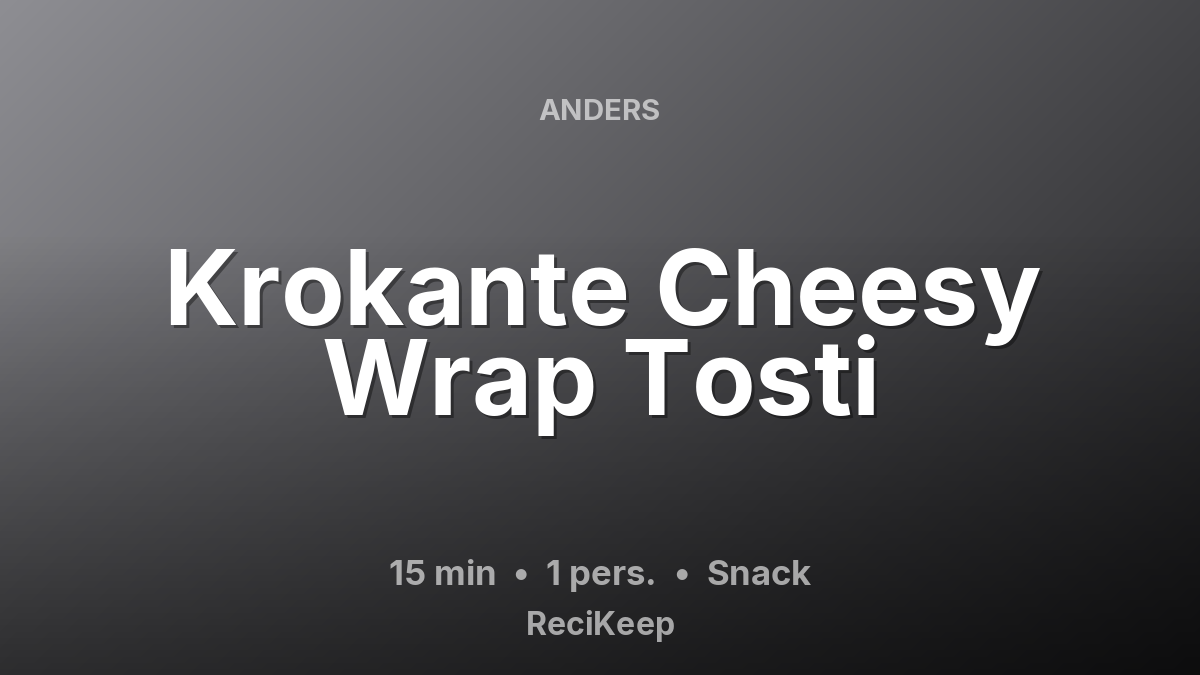Receptkaart Krokante Cheesy Wrap Tosti – Snack
