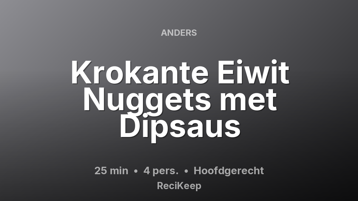 Receptkaart Krokante Eiwit Nuggets met Dipsaus – Hoofdgerecht