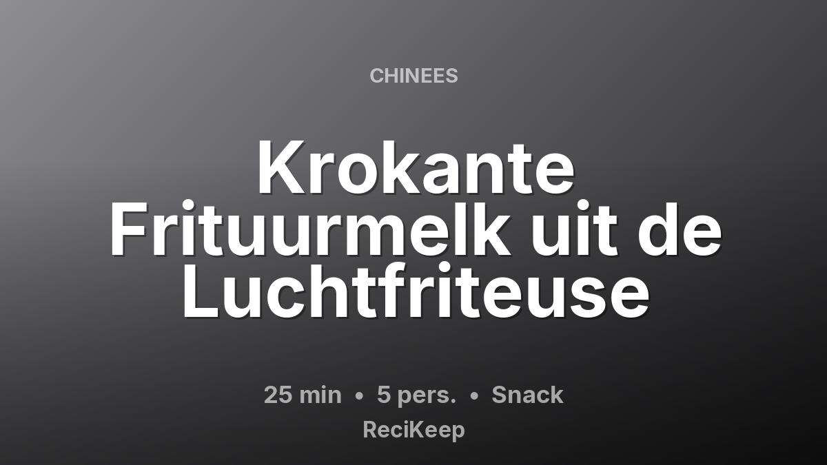 Receptkaart Krokante Frituurmelk uit de Luchtfriteuse – Snack