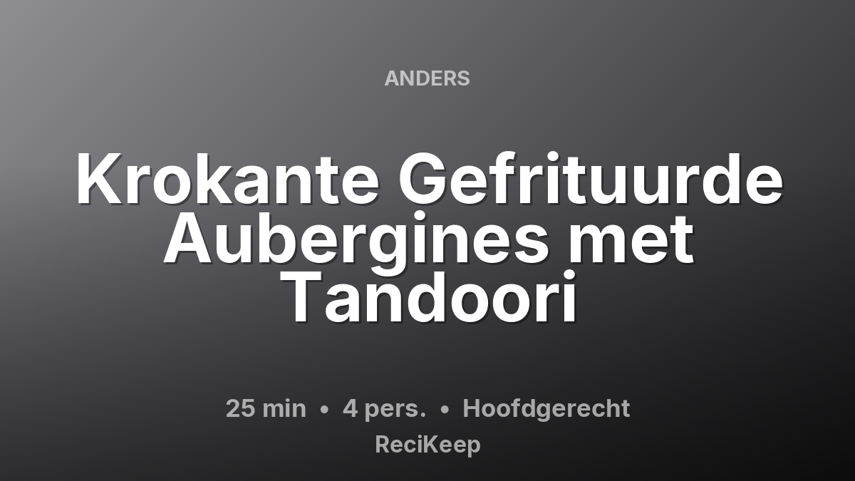 Receptkaart Krokante Gefrituurde Aubergines met Tandoori – Hoofdgerecht