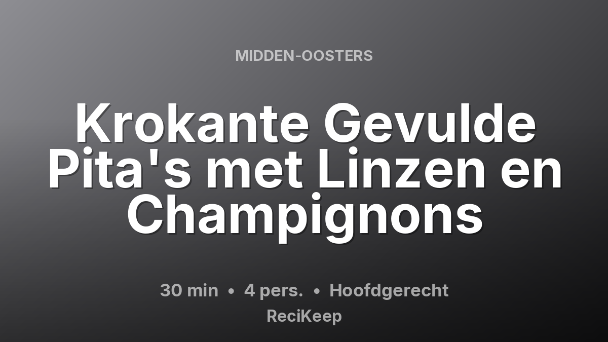 Receptkaart Krokante Gevulde Pita's met Linzen en Champignons – Hoofdgerecht