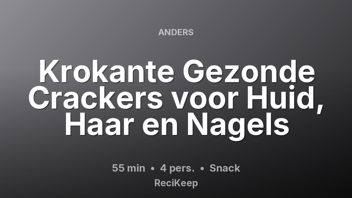 Receptkaart Krokante Gezonde Crackers voor Huid, Haar en Nagels – Snack