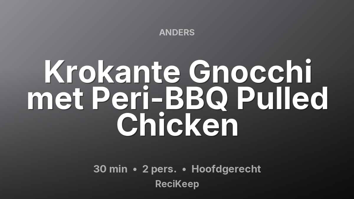 Receptkaart Krokante Gnocchi met Peri-BBQ Pulled Chicken – Hoofdgerecht