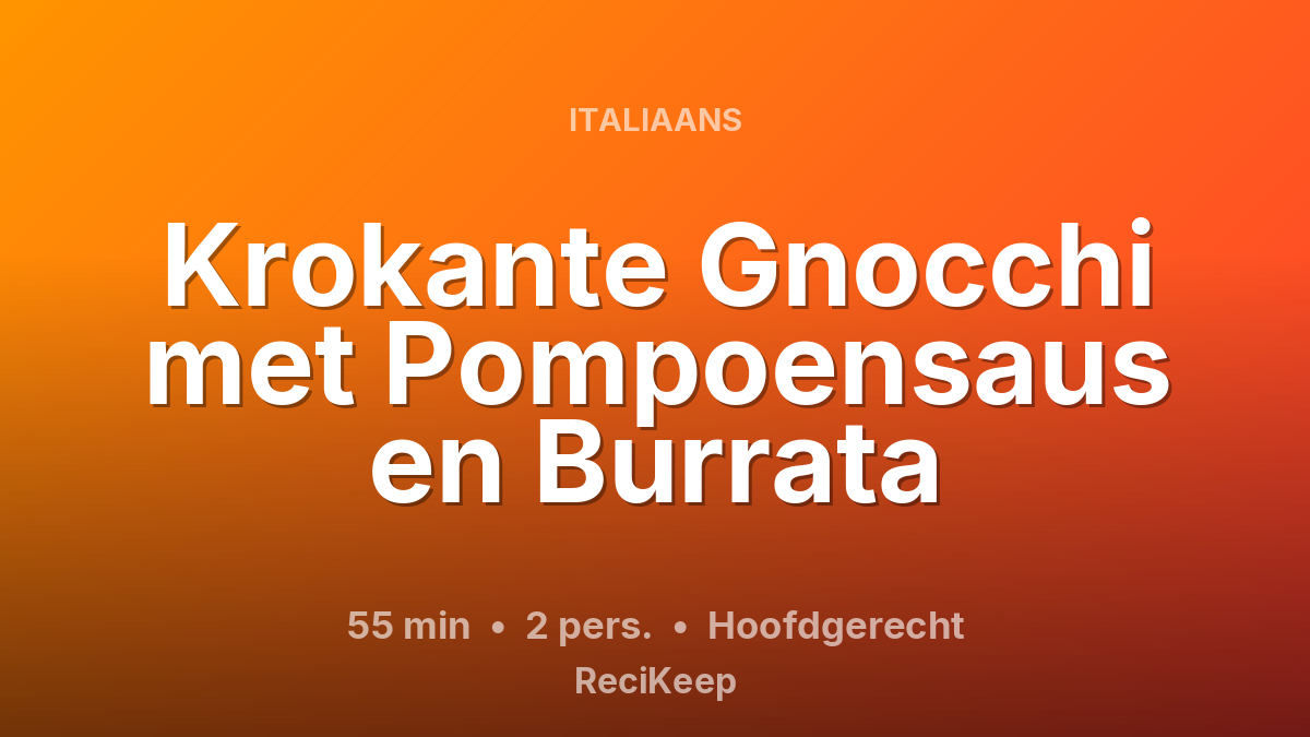 Receptkaart Krokante Gnocchi met Pompoensaus en Burrata – Hoofdgerecht