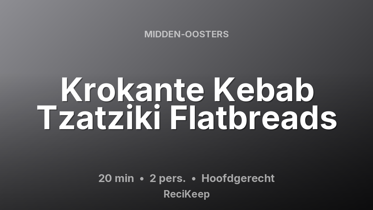 Receptkaart Krokante Kebab Tzatziki Flatbreads – Hoofdgerecht