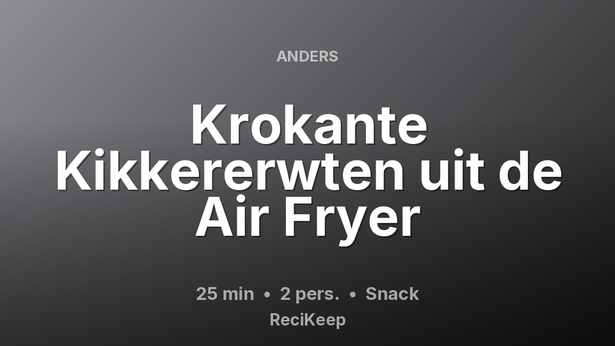 Receptkaart Krokante Kikkererwten uit de Air Fryer – Snack