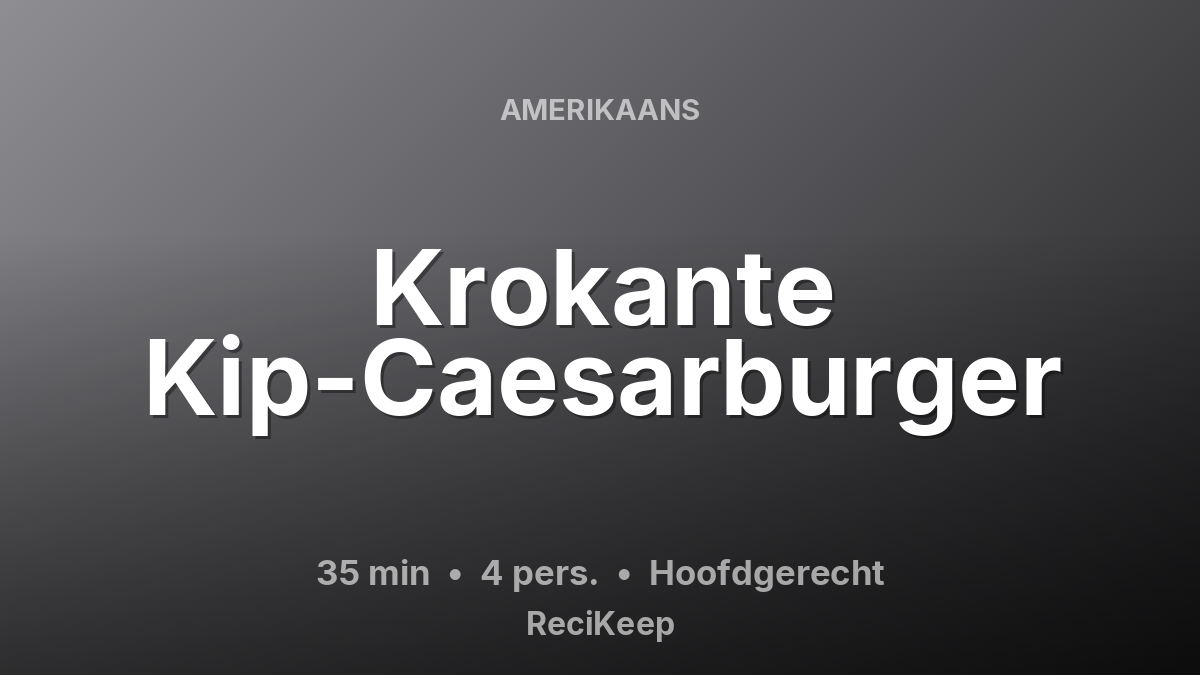 Receptkaart Krokante Kip-Caesarburger – Hoofdgerecht