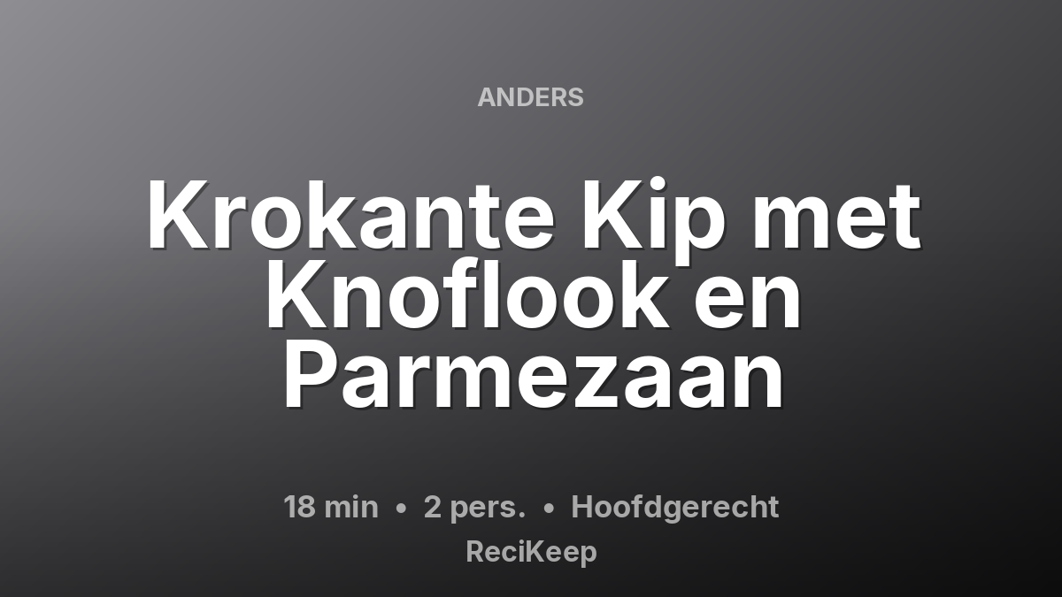 Receptkaart Krokante Kip met Knoflook en Parmezaan – Hoofdgerecht