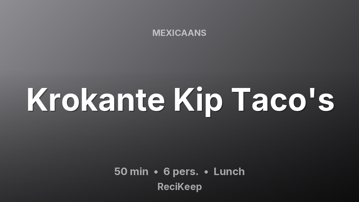 Receptkaart Krokante Kip Taco's – Lunch