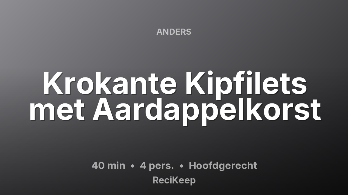 Receptkaart Krokante Kipfilets met Aardappelkorst – Hoofdgerecht