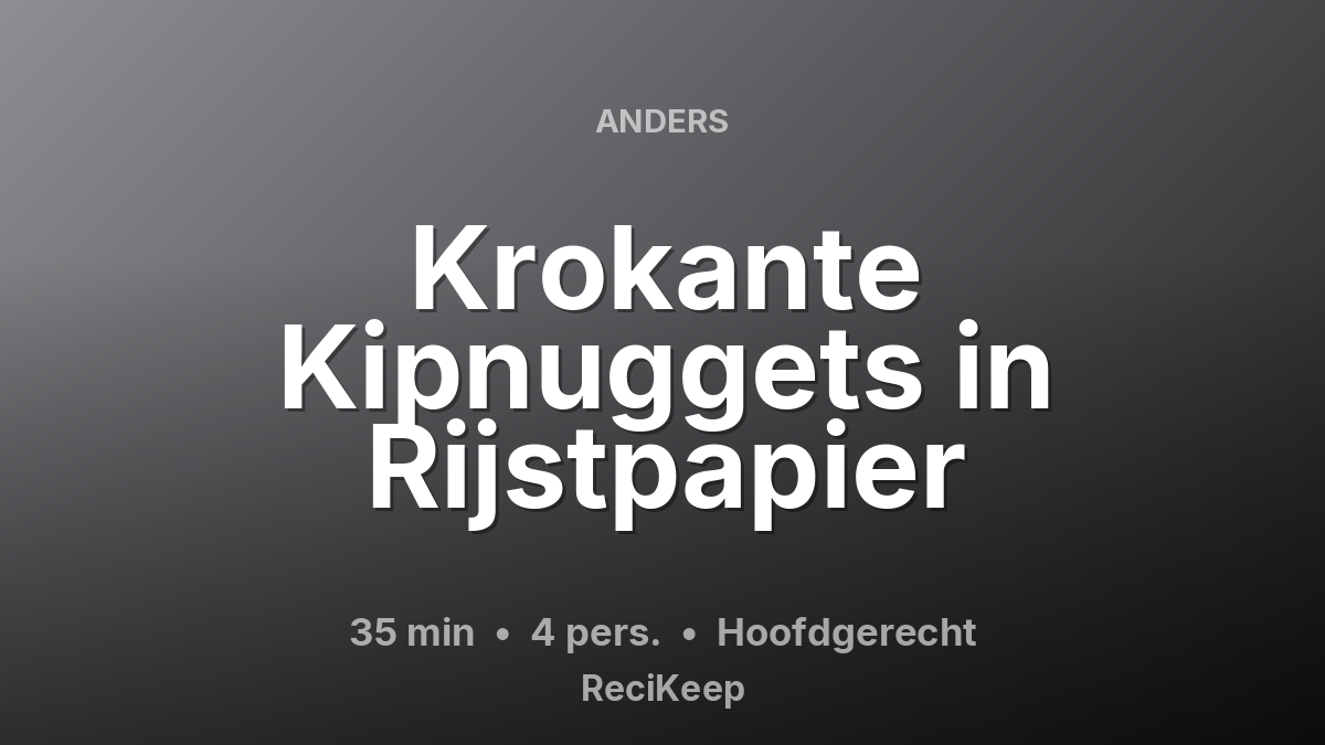Receptkaart Krokante Kipnuggets in Rijstpapier – Hoofdgerecht