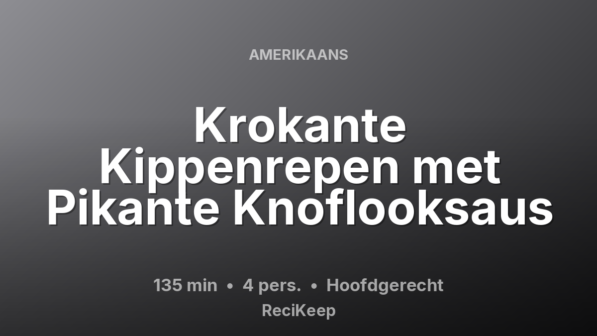 Receptkaart Krokante Kippenrepen met Pikante Knoflooksaus – Hoofdgerecht