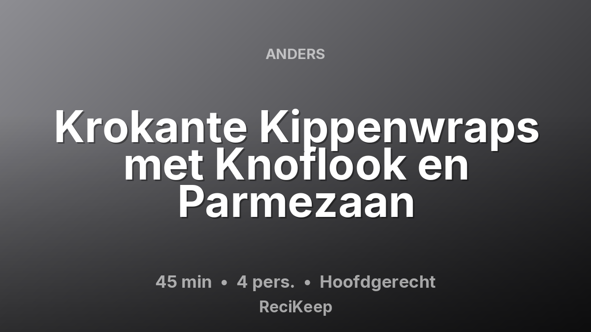Receptkaart Krokante Kippenwraps met Knoflook en Parmezaan – Hoofdgerecht