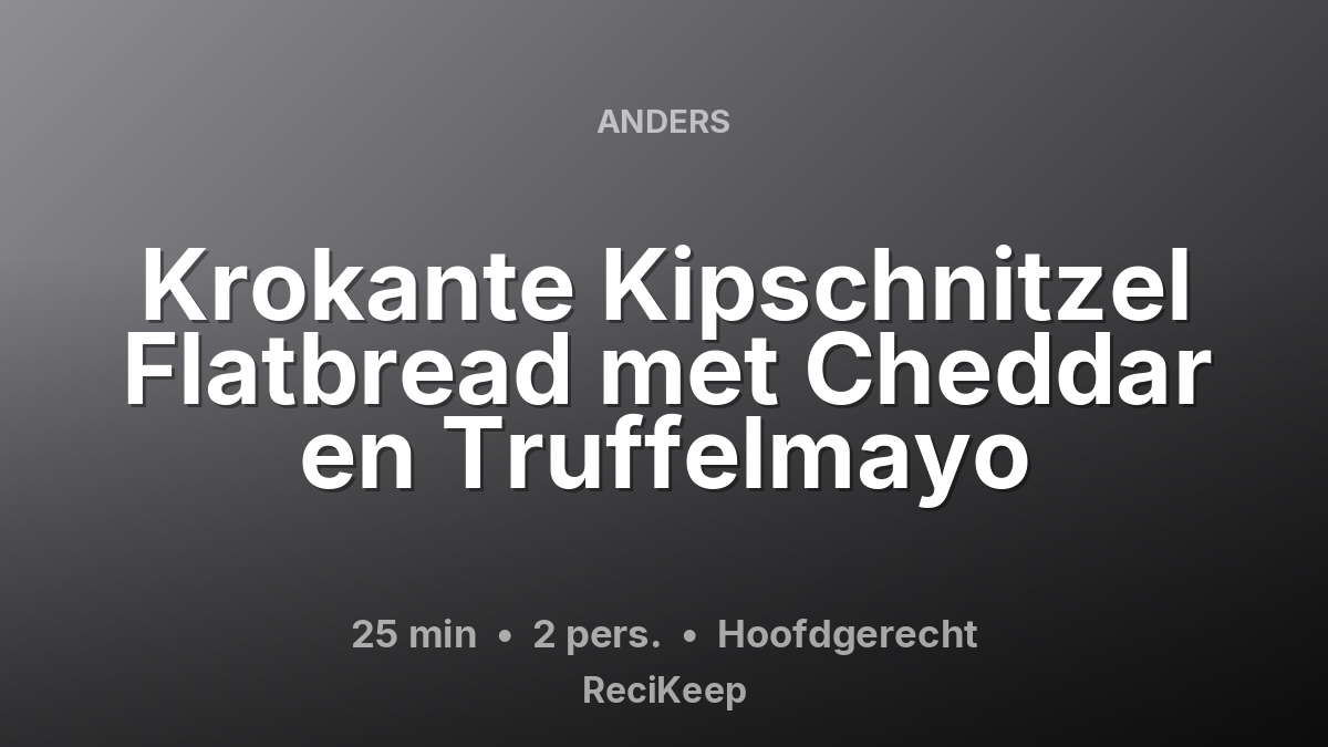 Receptkaart Krokante Kipschnitzel Flatbread met Cheddar en Truffelmayo – Hoofdgerecht
