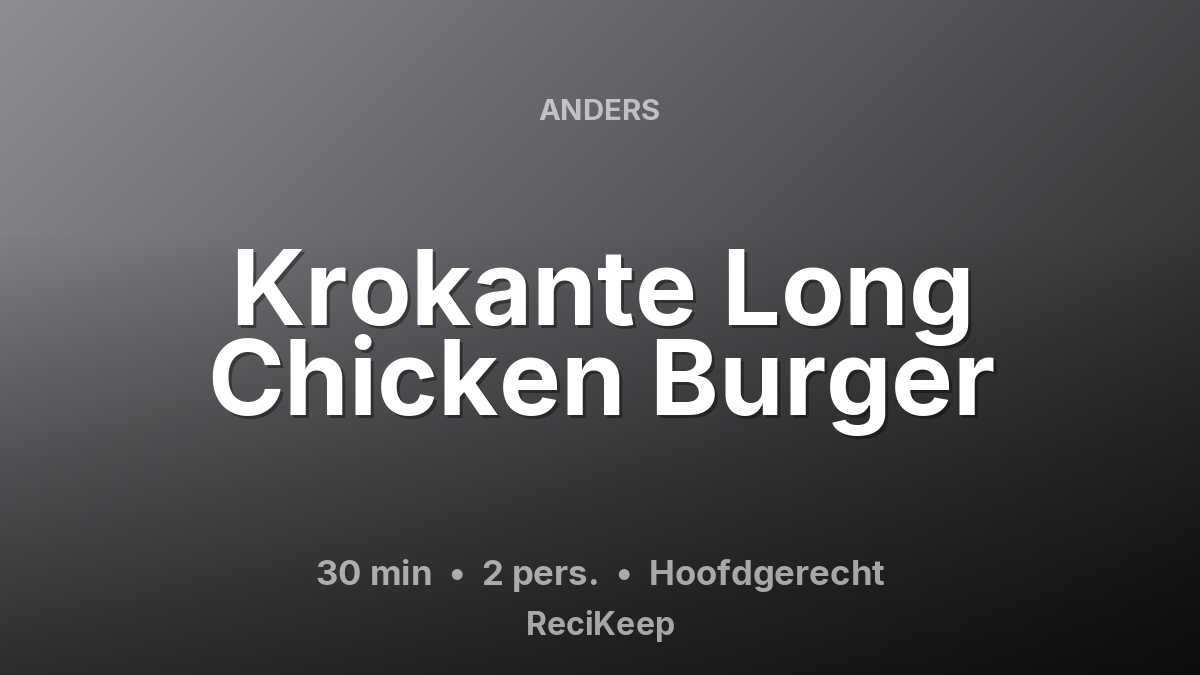 Receptkaart Krokante Long Chicken Burger – Hoofdgerecht