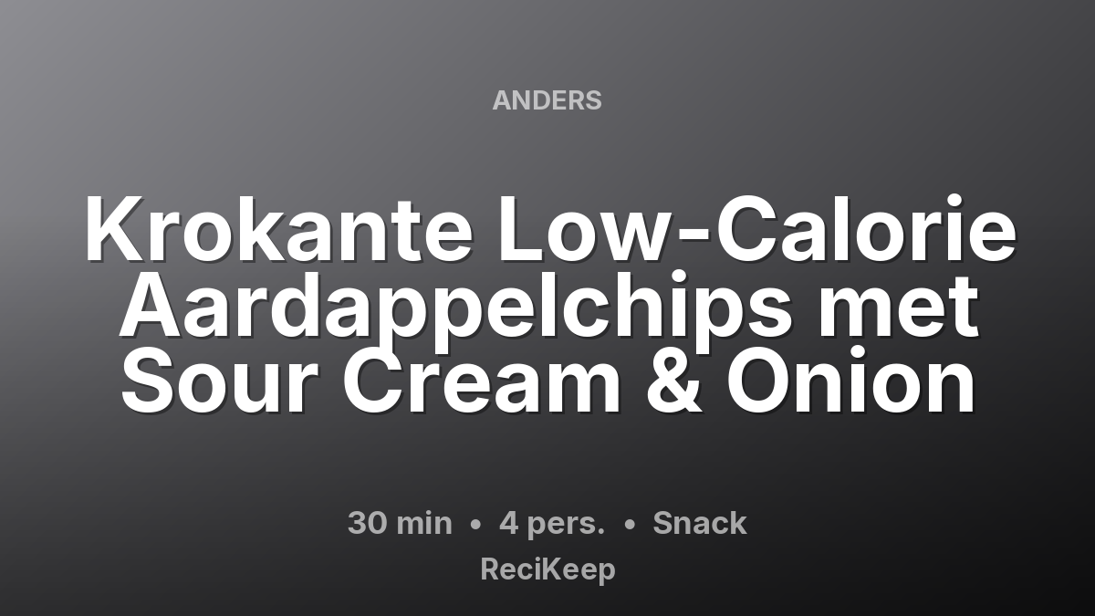 Receptkaart Krokante Low-Calorie Aardappelchips met Sour Cream & Onion – Snack