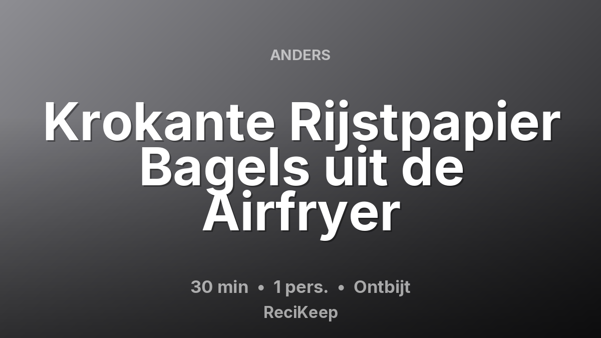 Receptkaart Krokante Rijstpapier Bagels uit de Airfryer – Ontbijt
