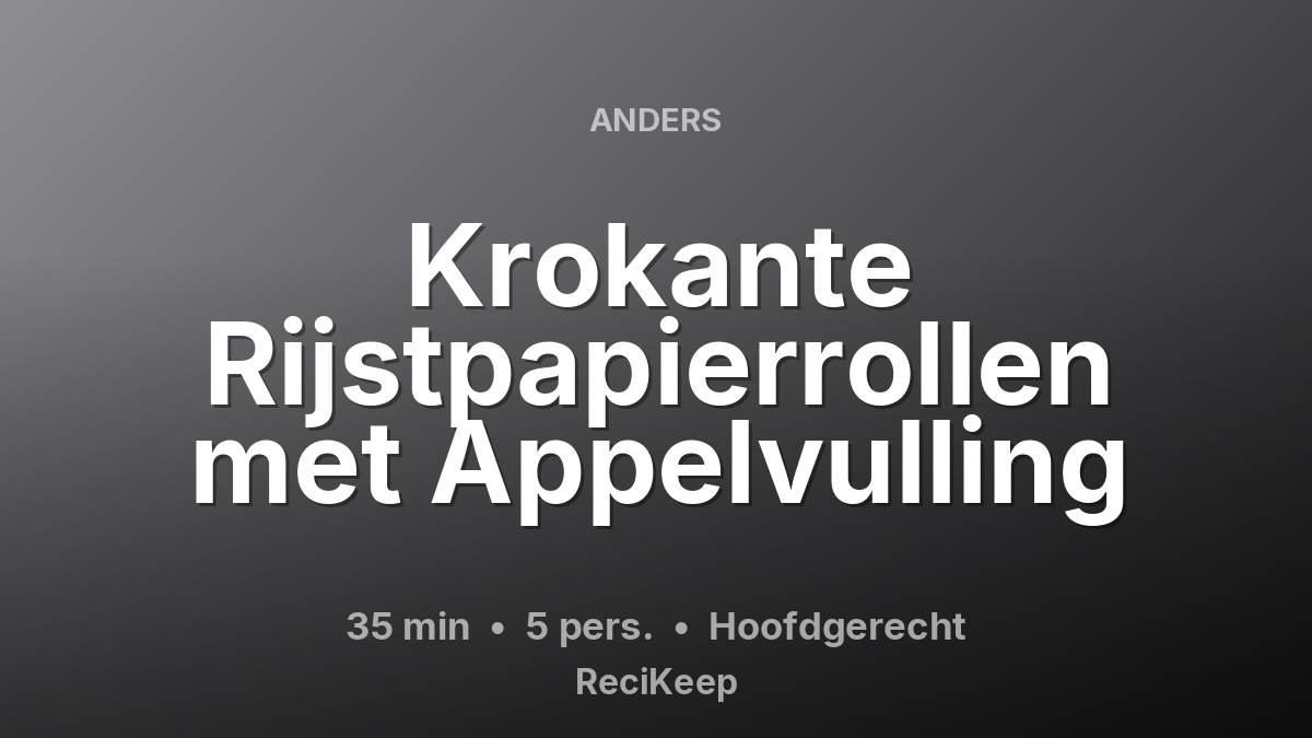Receptkaart Krokante Rijstpapierrollen met Appelvulling – Hoofdgerecht