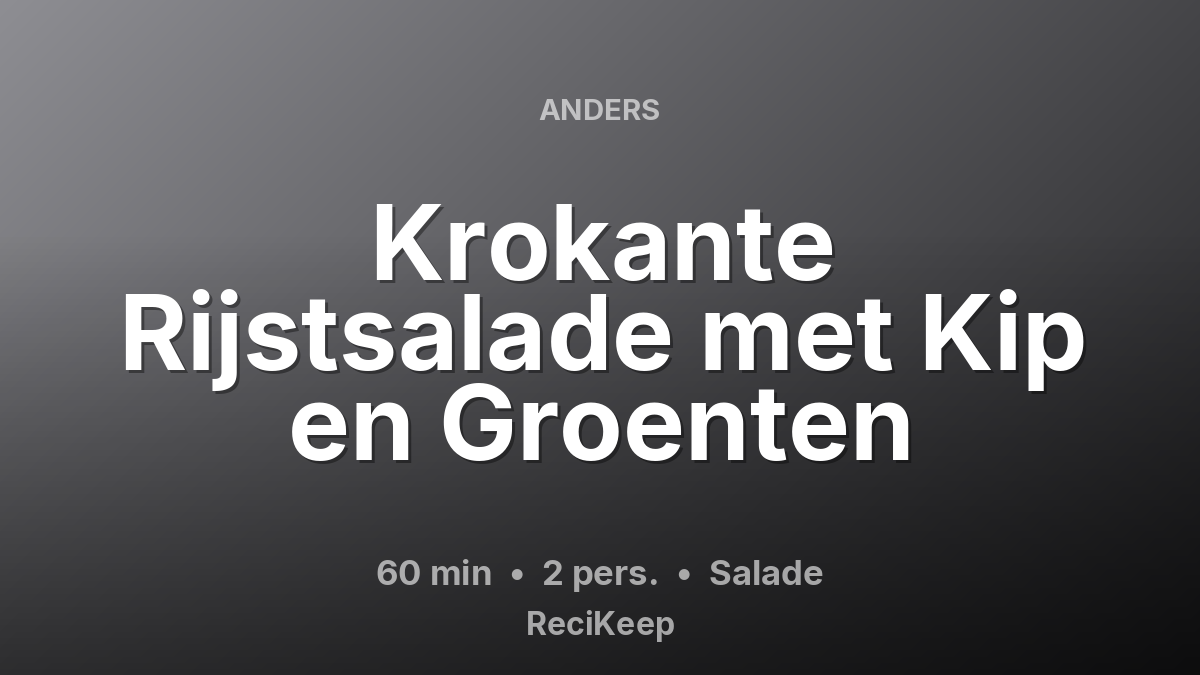 Receptkaart Krokante Rijstsalade met Kip en Groenten – Salade