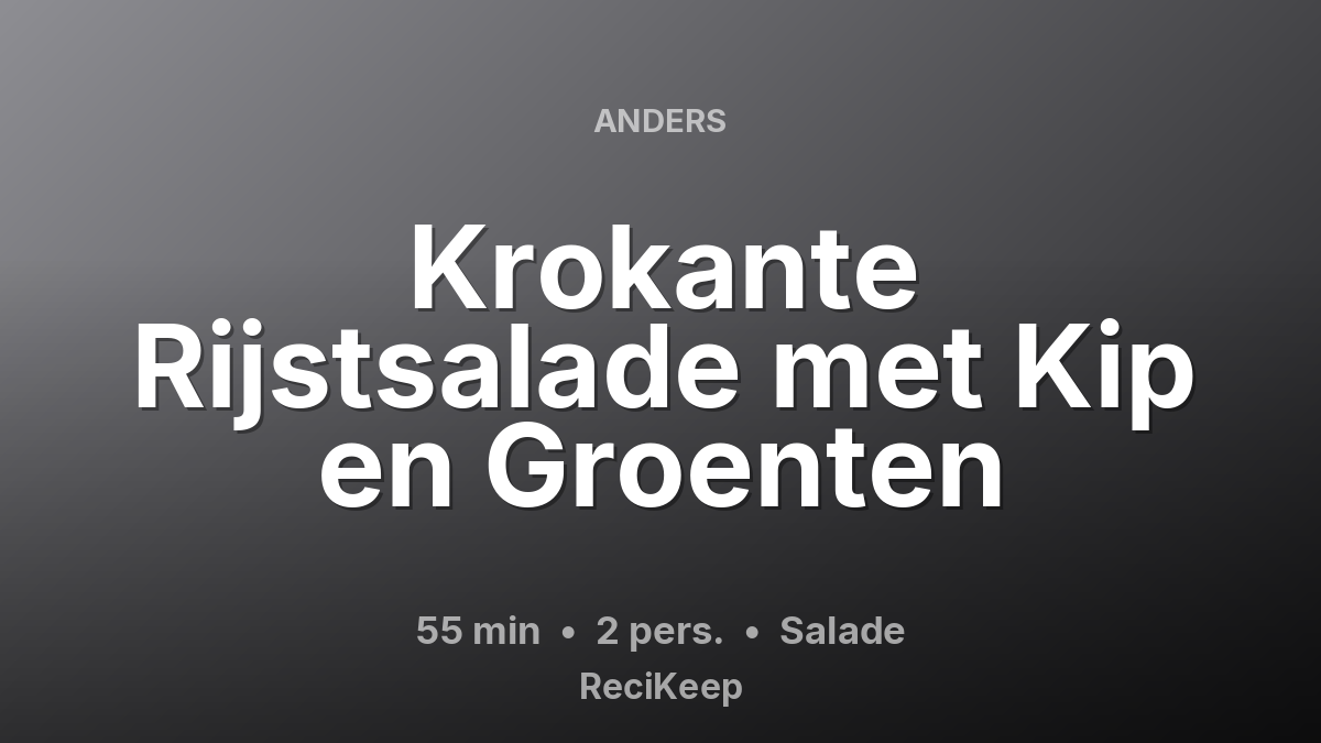 Receptkaart Krokante Rijstsalade met Kip en Groenten – Salade