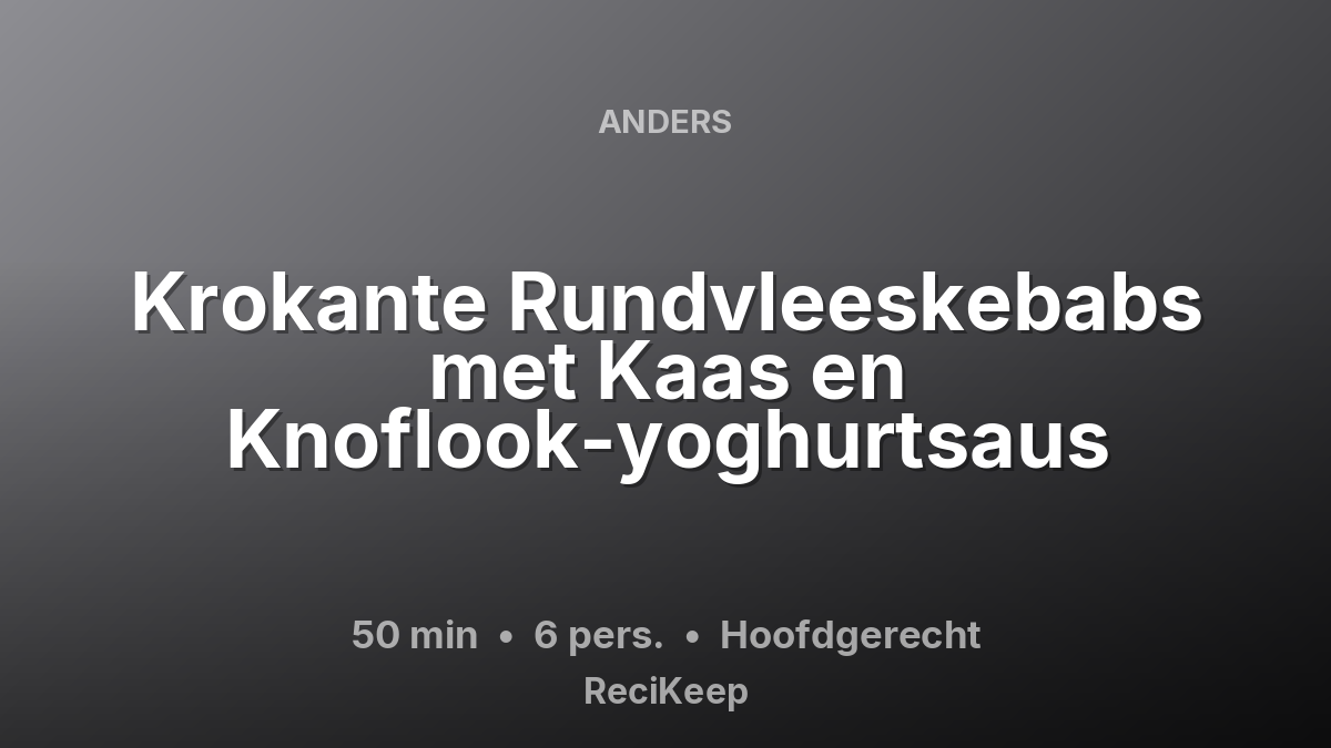 Receptkaart Krokante Rundvleeskebabs met Kaas en Knoflook-yoghurtsaus – Hoofdgerecht