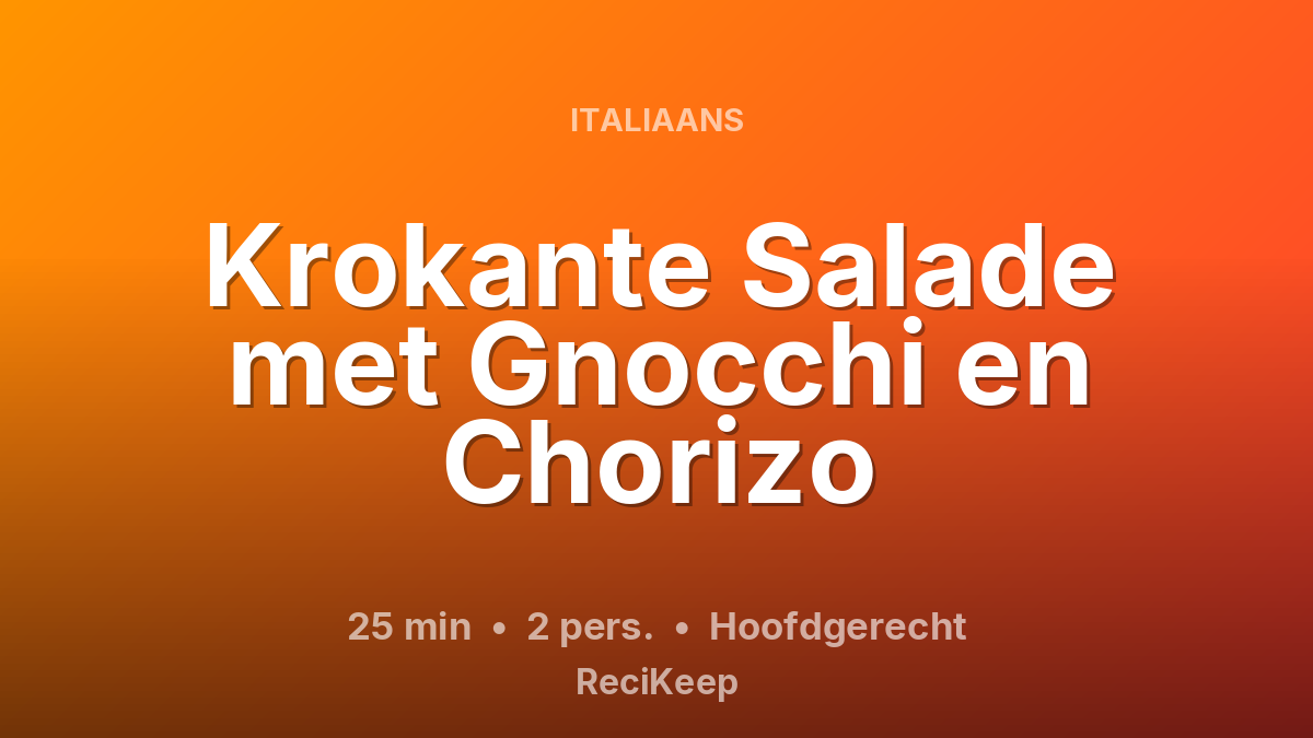 Receptkaart Krokante Salade met Gnocchi en Chorizo – Hoofdgerecht