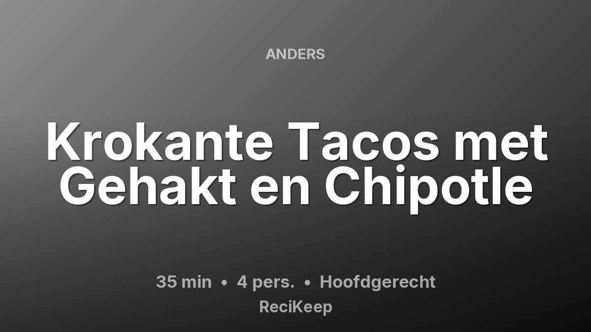 Receptkaart Krokante Tacos met Gehakt en Chipotle – Hoofdgerecht