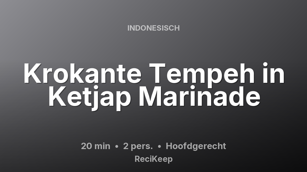 Receptkaart Krokante Tempeh in Ketjap Marinade – Hoofdgerecht