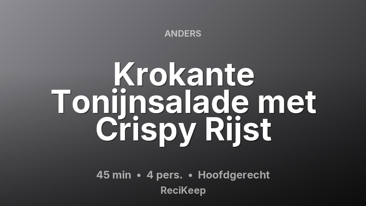 Receptkaart Krokante Tonijnsalade met Crispy Rijst – Hoofdgerecht