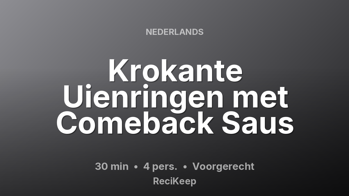 Receptkaart Krokante Uienringen met Comeback Saus – Voorgerecht