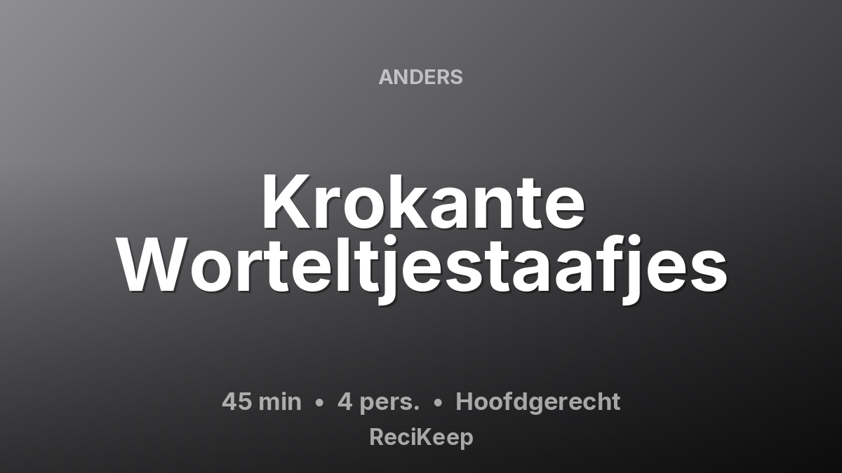 Receptkaart Krokante Worteltjestaafjes – Hoofdgerecht