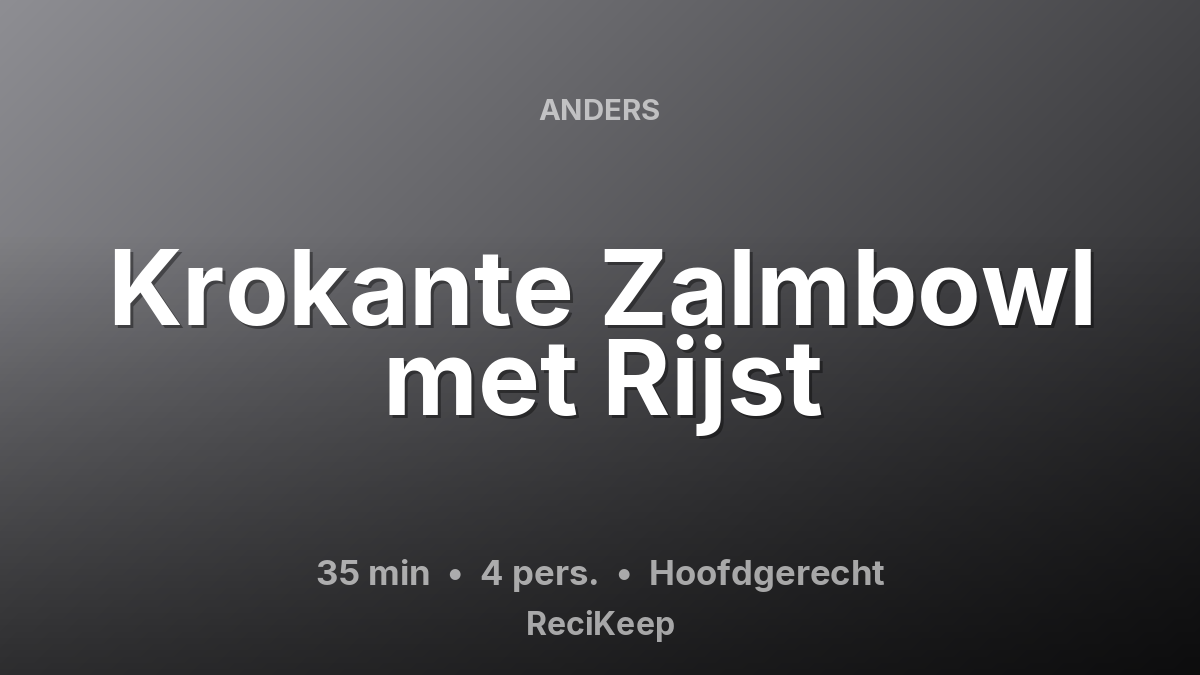 Receptkaart Krokante Zalmbowl met Rijst – Hoofdgerecht