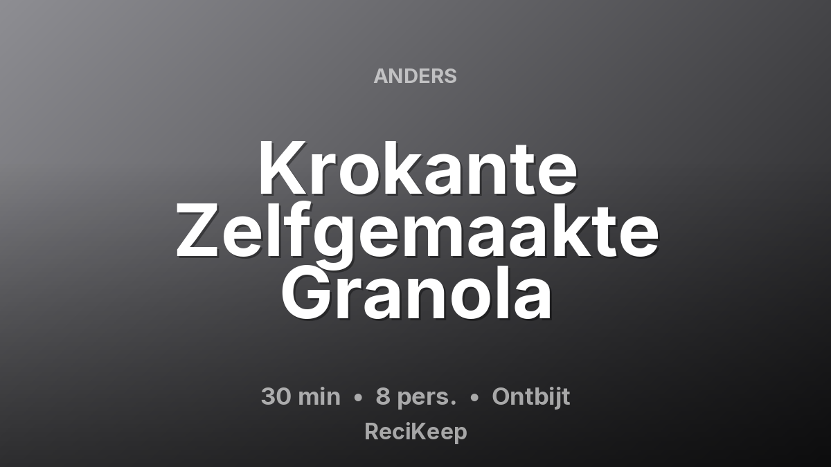Receptkaart Krokante Zelfgemaakte Granola – Ontbijt