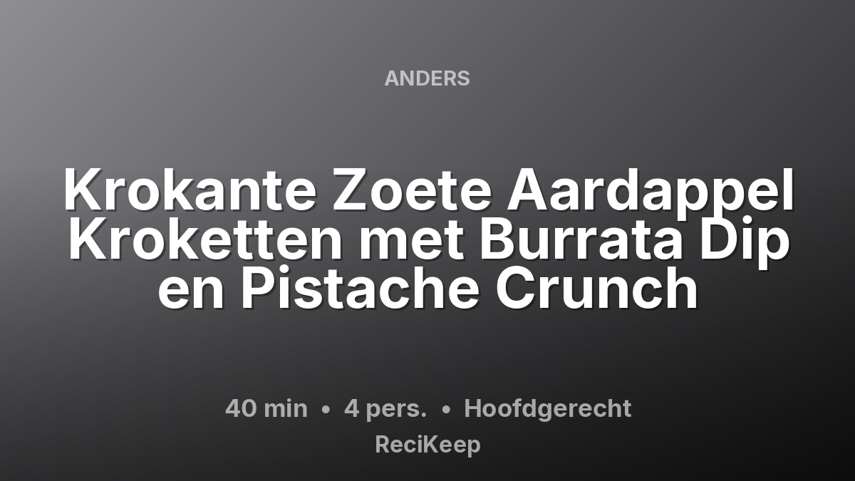 Receptkaart Krokante Zoete Aardappel Kroketten met Burrata Dip en Pistache Crunch – Hoofdgerecht