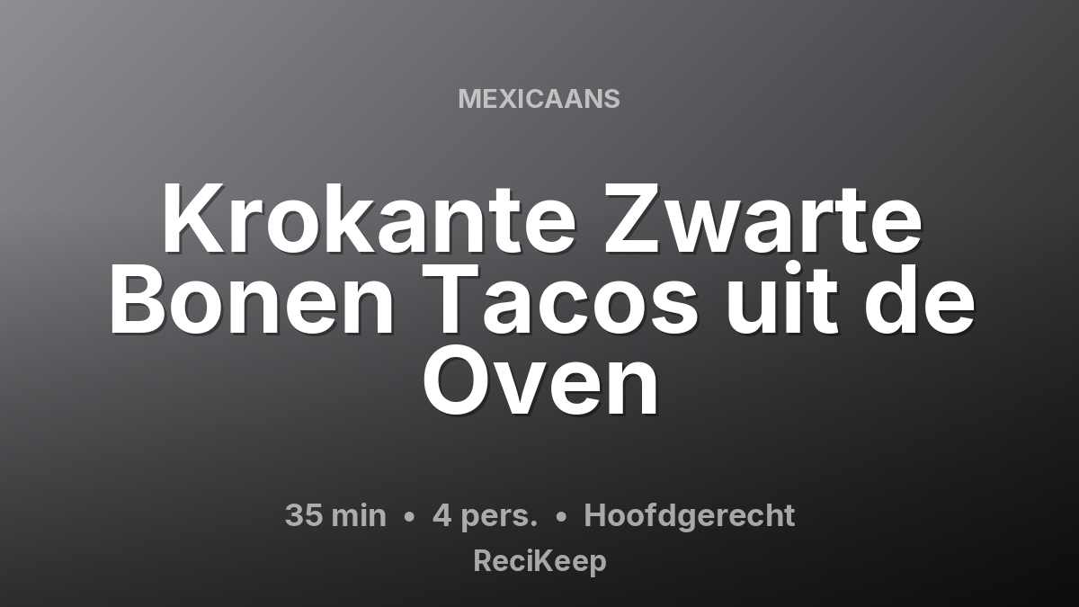 Receptkaart Krokante Zwarte Bonen Tacos uit de Oven – Hoofdgerecht