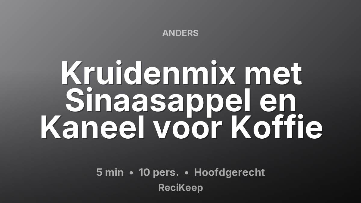 Receptkaart Kruidenmix met Sinaasappel en Kaneel voor Koffie – Hoofdgerecht