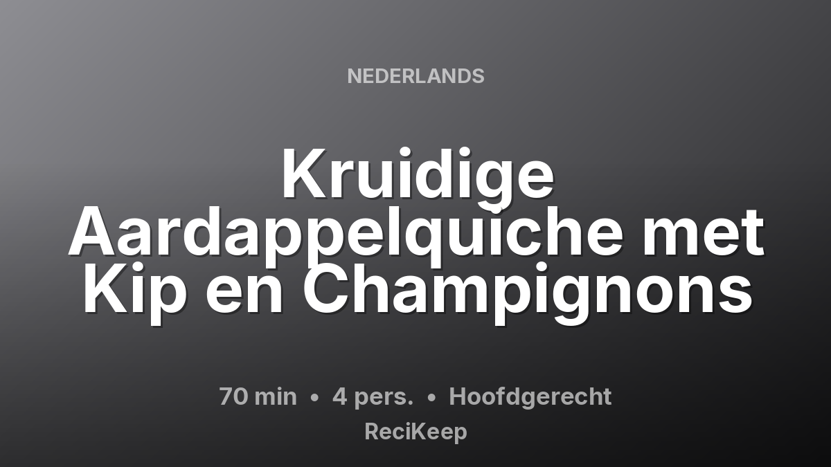 Receptkaart Kruidige Aardappelquiche met Kip en Champignons – Hoofdgerecht
