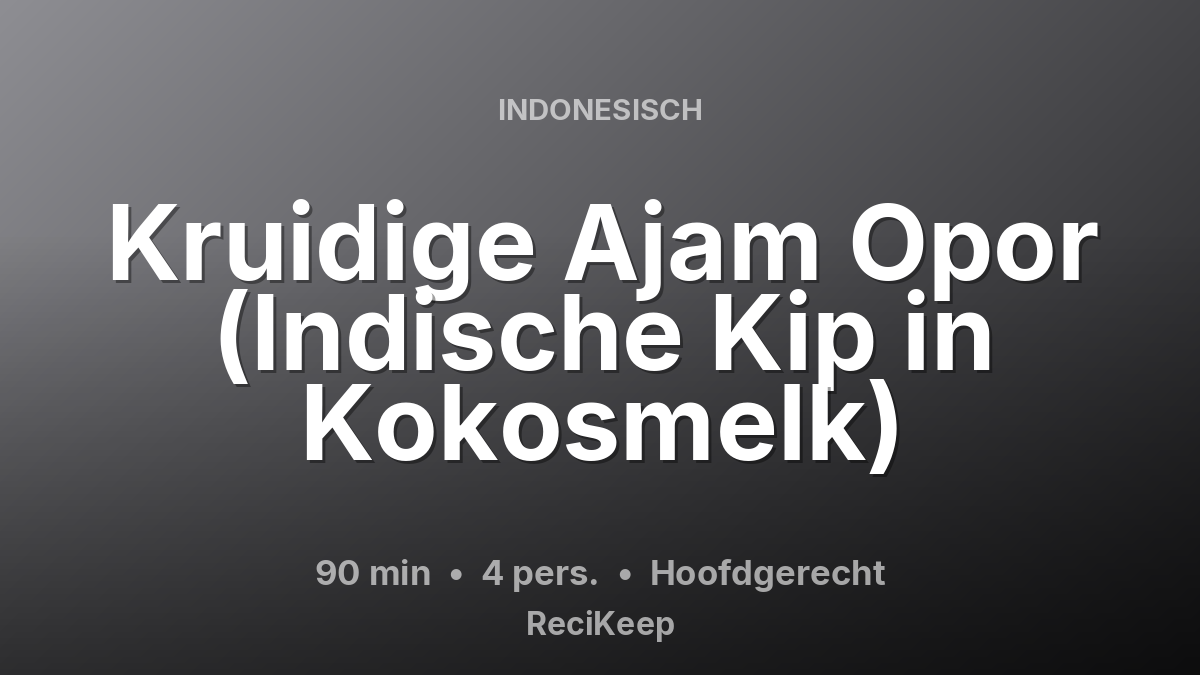 Receptkaart Kruidige Ajam Opor (Indische Kip in Kokosmelk) – Hoofdgerecht